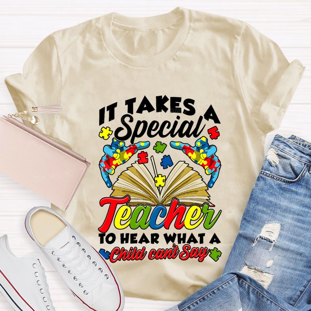 It Takes A Special Teacher To Help What A Child Can'T Say T-shirt