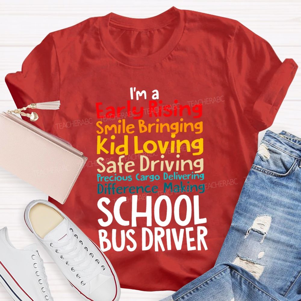 I'M A Early Rising Smile Bringing Kid Loving School Bus Driver T-shirt