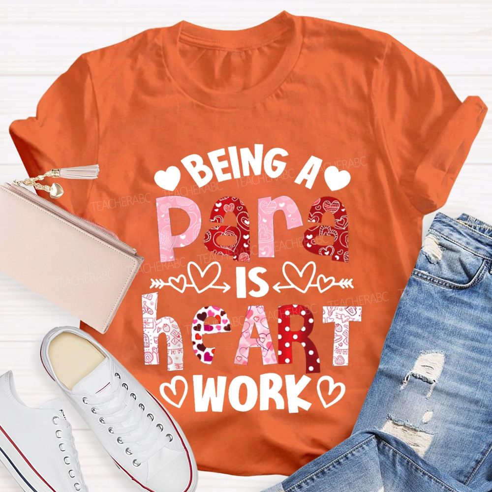 Being A Para Is Heart Work Valentine'S Day T-shirt