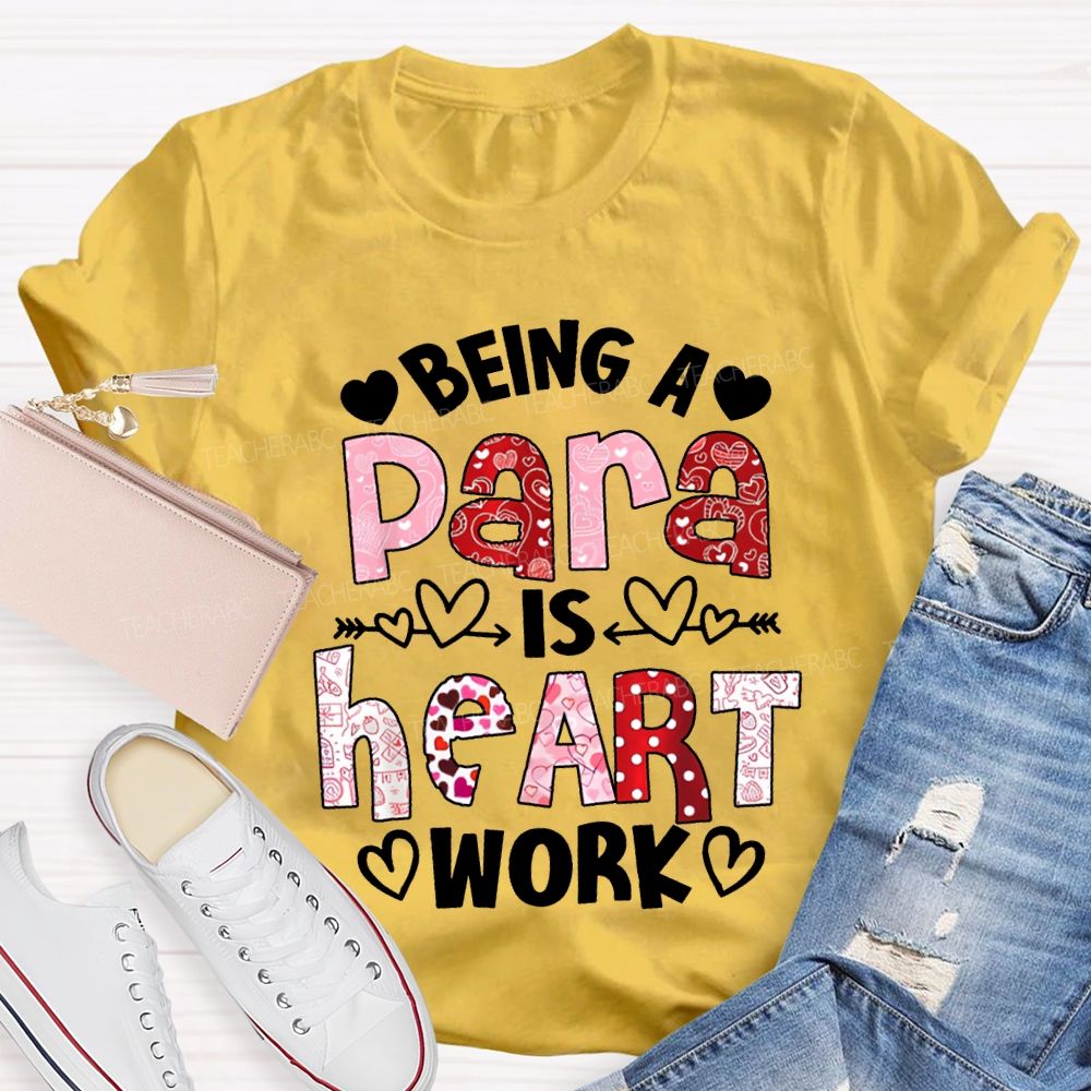 Being A Para Is Heart Work Valentine'S Day T-shirt