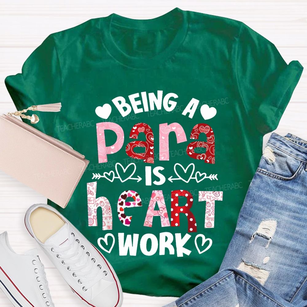 Being A Para Is Heart Work Valentine'S Day T-shirt