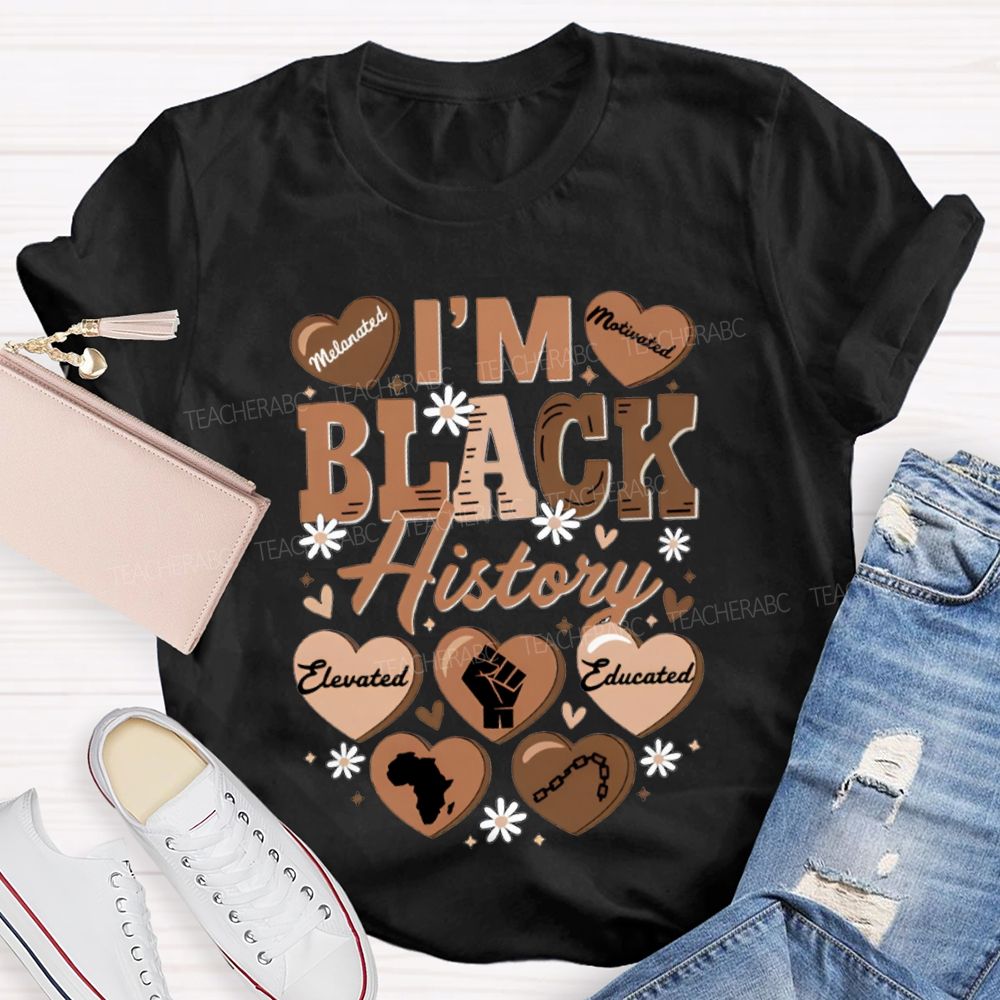 I'M Black History Educated Melanated T-shirt