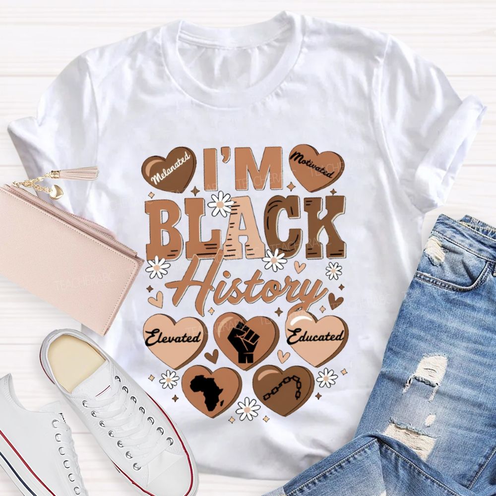 I'M Black History Educated Melanated T-shirt