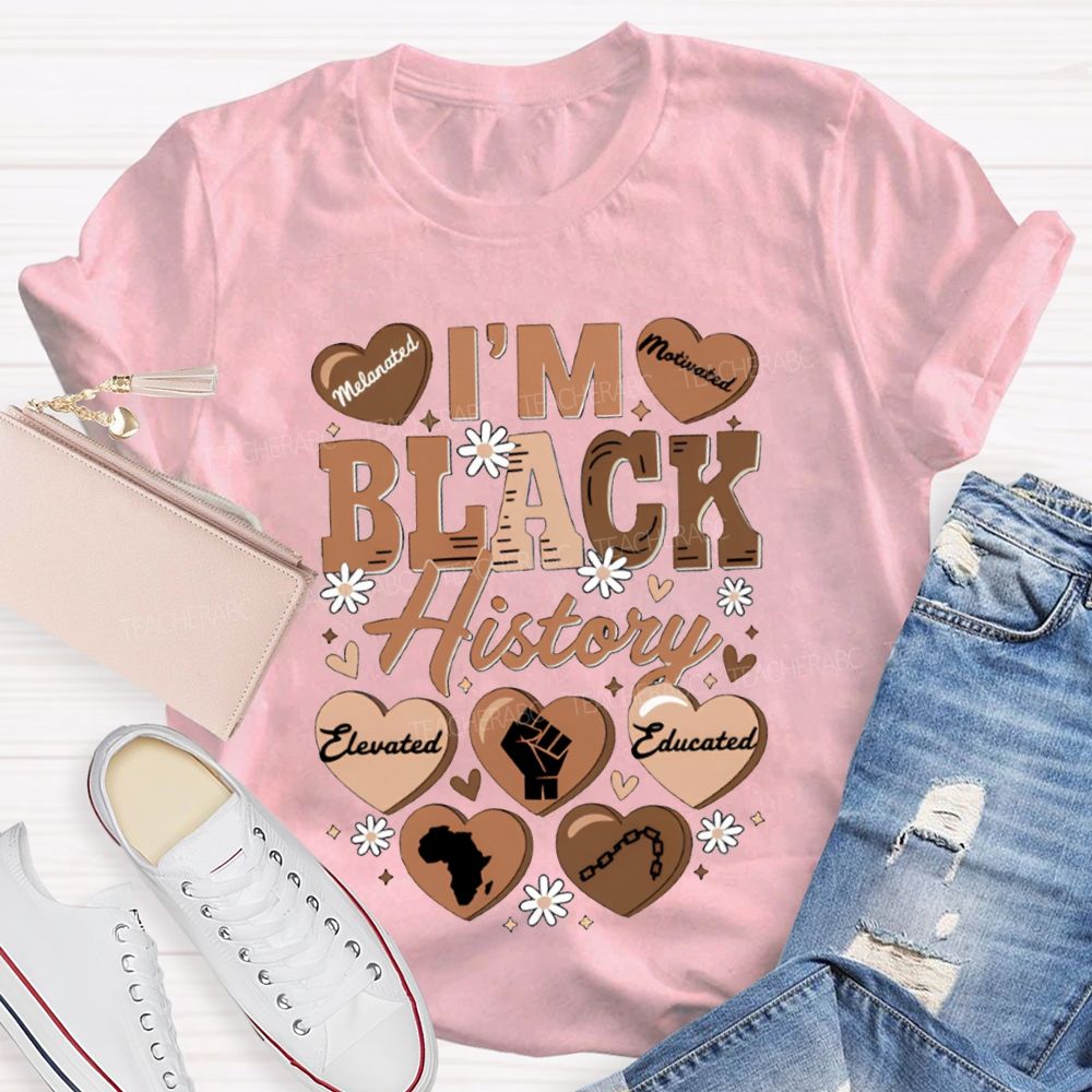 I'M Black History Educated Melanated T-shirt