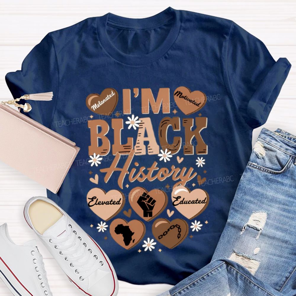 I'M Black History Educated Melanated T-shirt