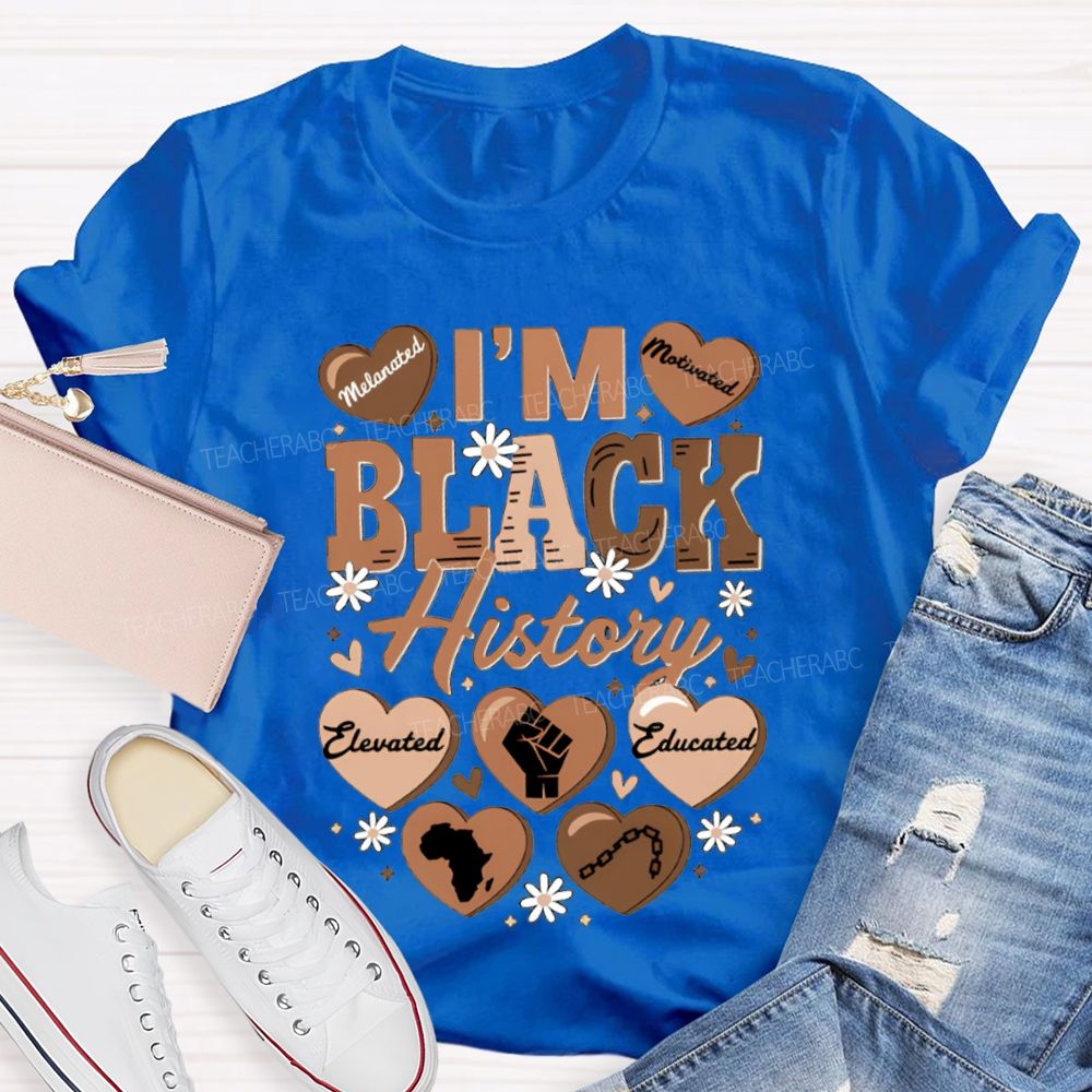 I'M Black History Educated Melanated T-shirt