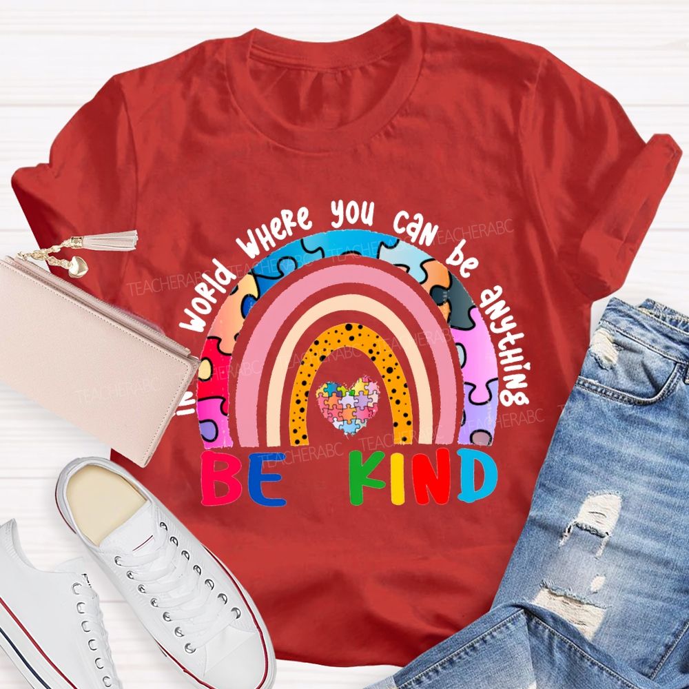 In A World Where You Can Be Anything Be Kind T-shirt