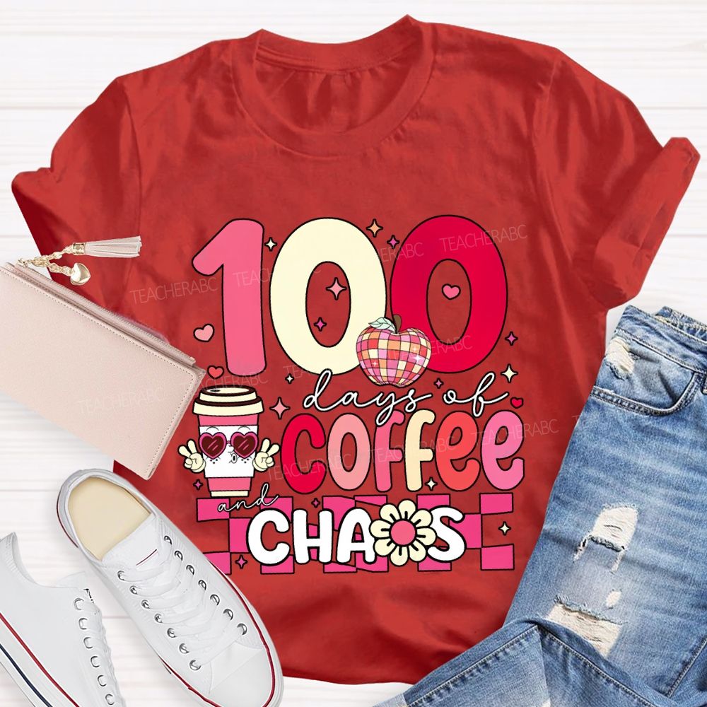 100 Days Of Coffee And Chaos Teacher Valentine'S Day T-shirt