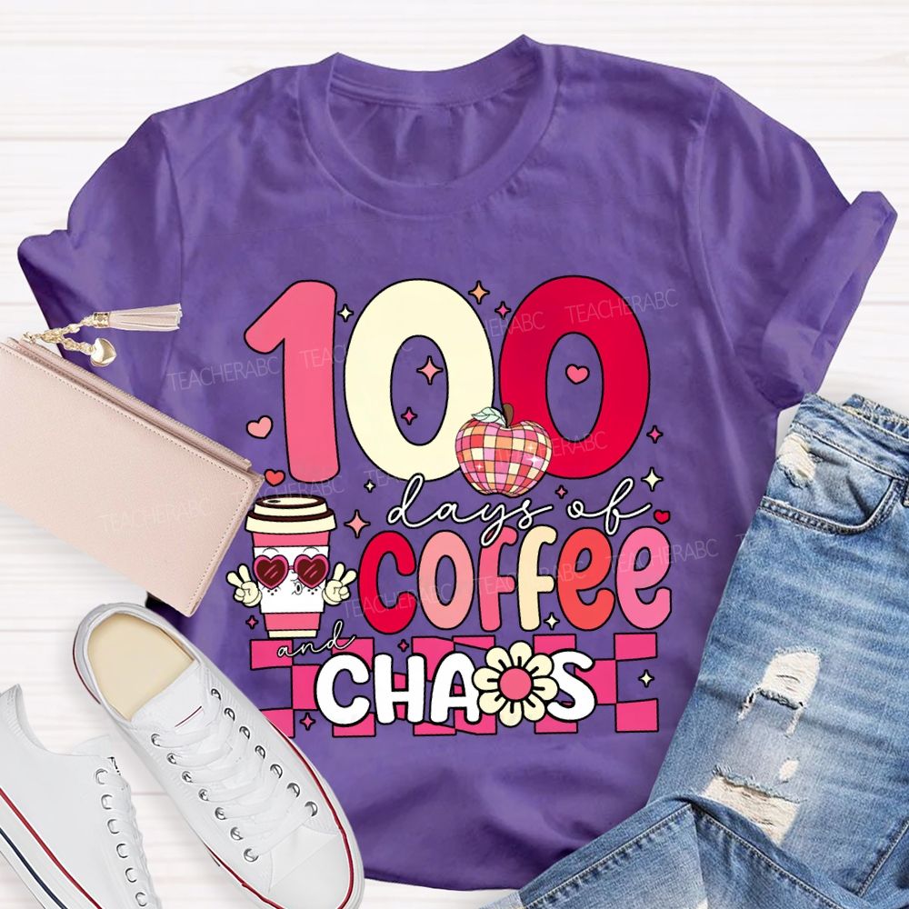 100 Days Of Coffee And Chaos Teacher Valentine'S Day T-shirt