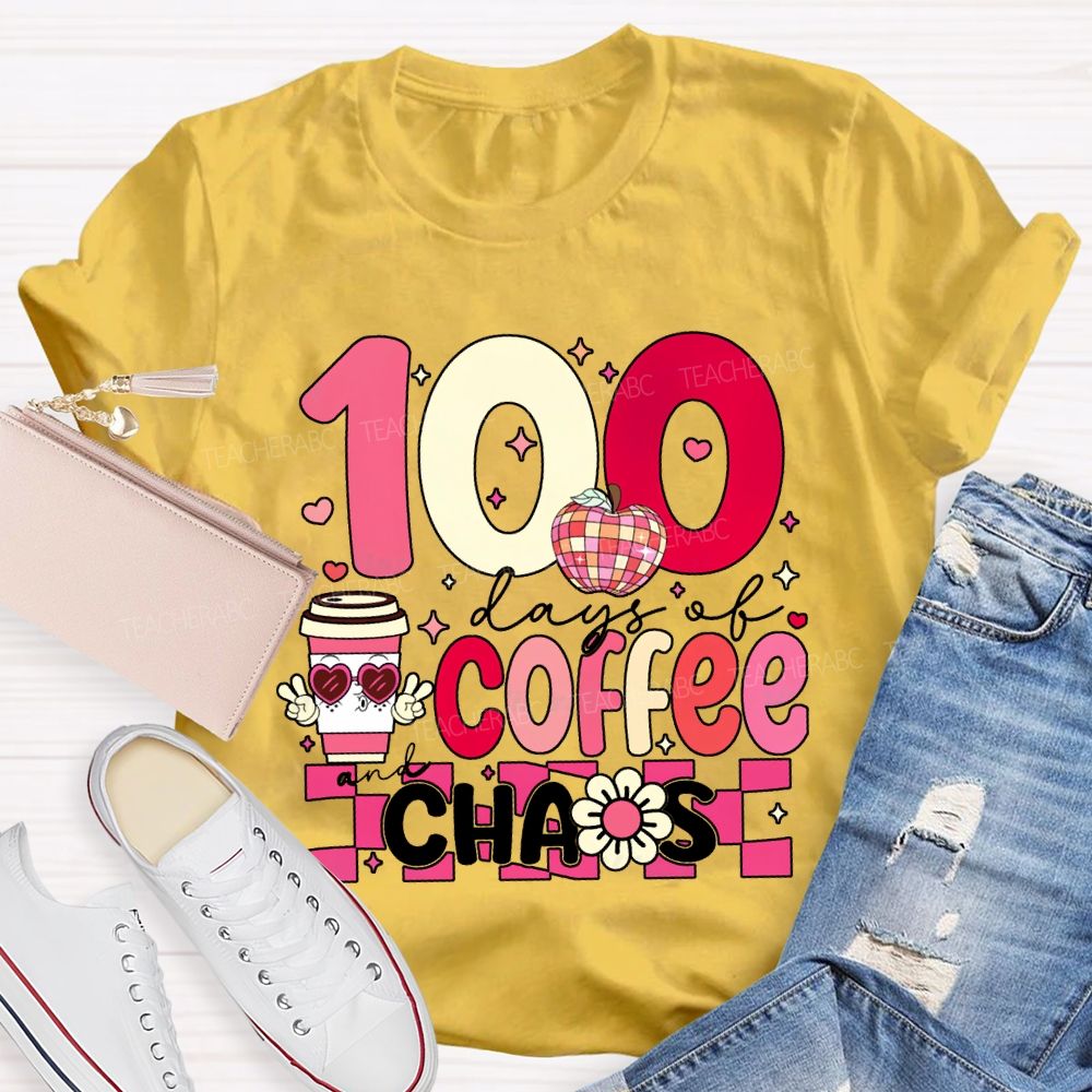 100 Days Of Coffee And Chaos Teacher Valentine'S Day T-shirt