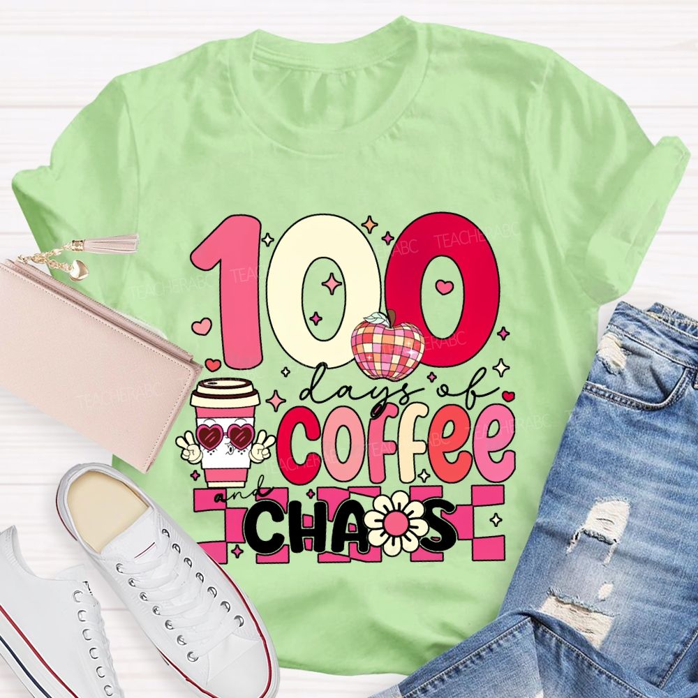100 Days Of Coffee And Chaos Teacher Valentine'S Day T-shirt