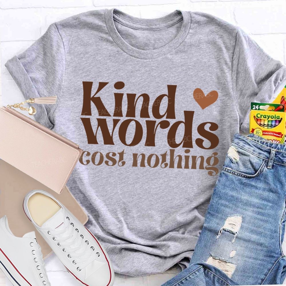 Kind Words Cost Nothing T-shirt