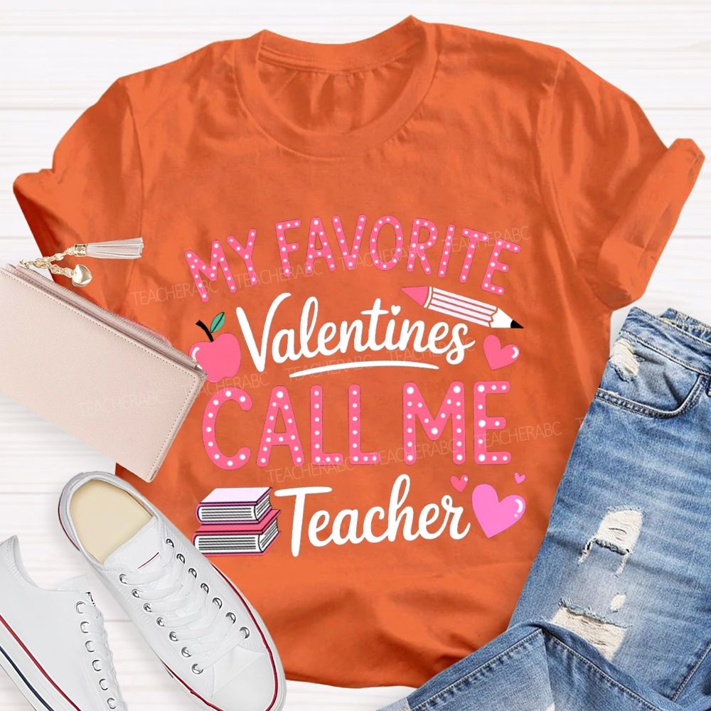 My Favorite Valentines Call Me Teacher T-shirt