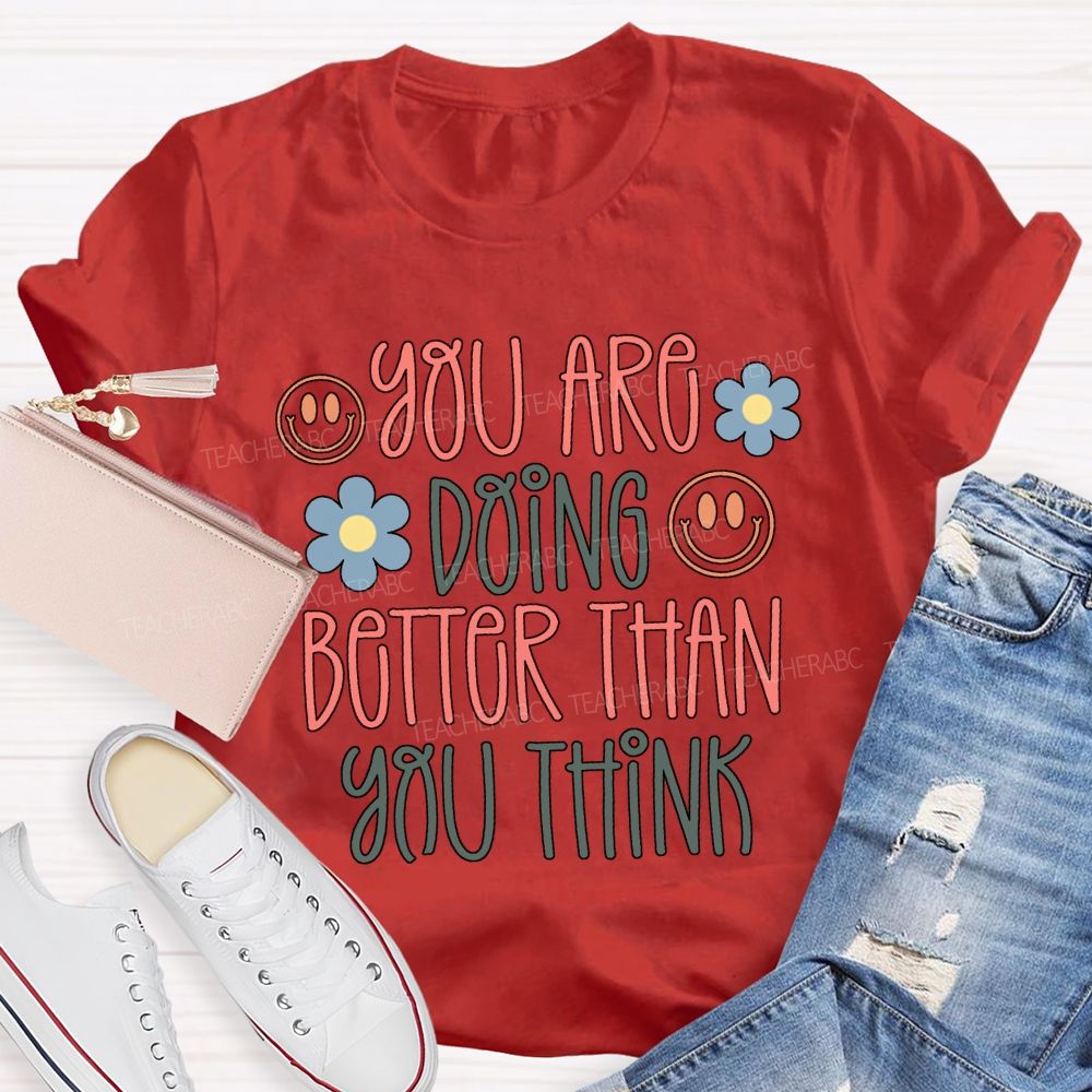 You Are Doing Better Than You Think Colored Fonts T-shirt