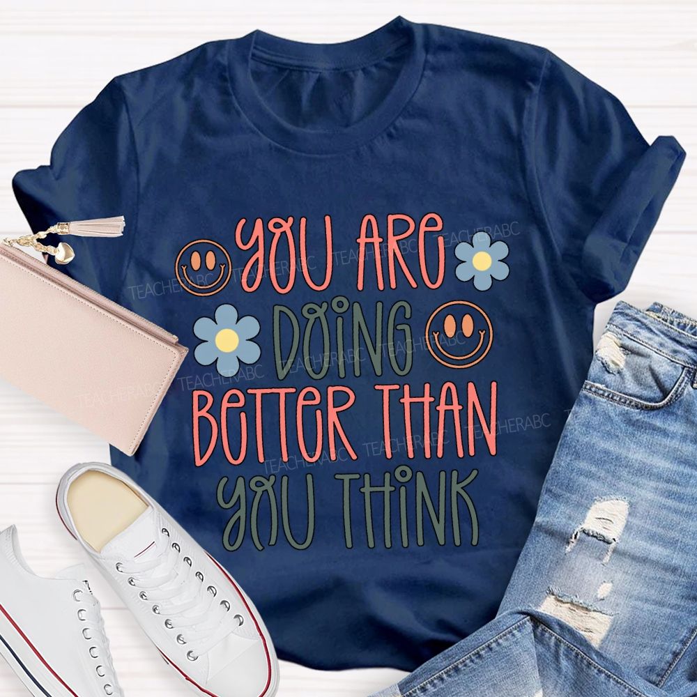 You Are Doing Better Than You Think Colored Fonts T-shirt