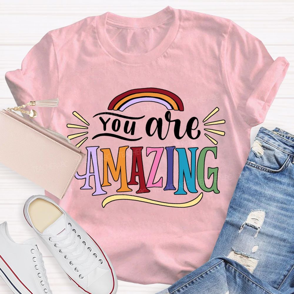 You Are Amazing Rainbows And Colorful Fonts T-shirt