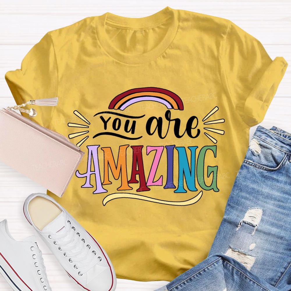 You Are Amazing Rainbows And Colorful Fonts T-shirt