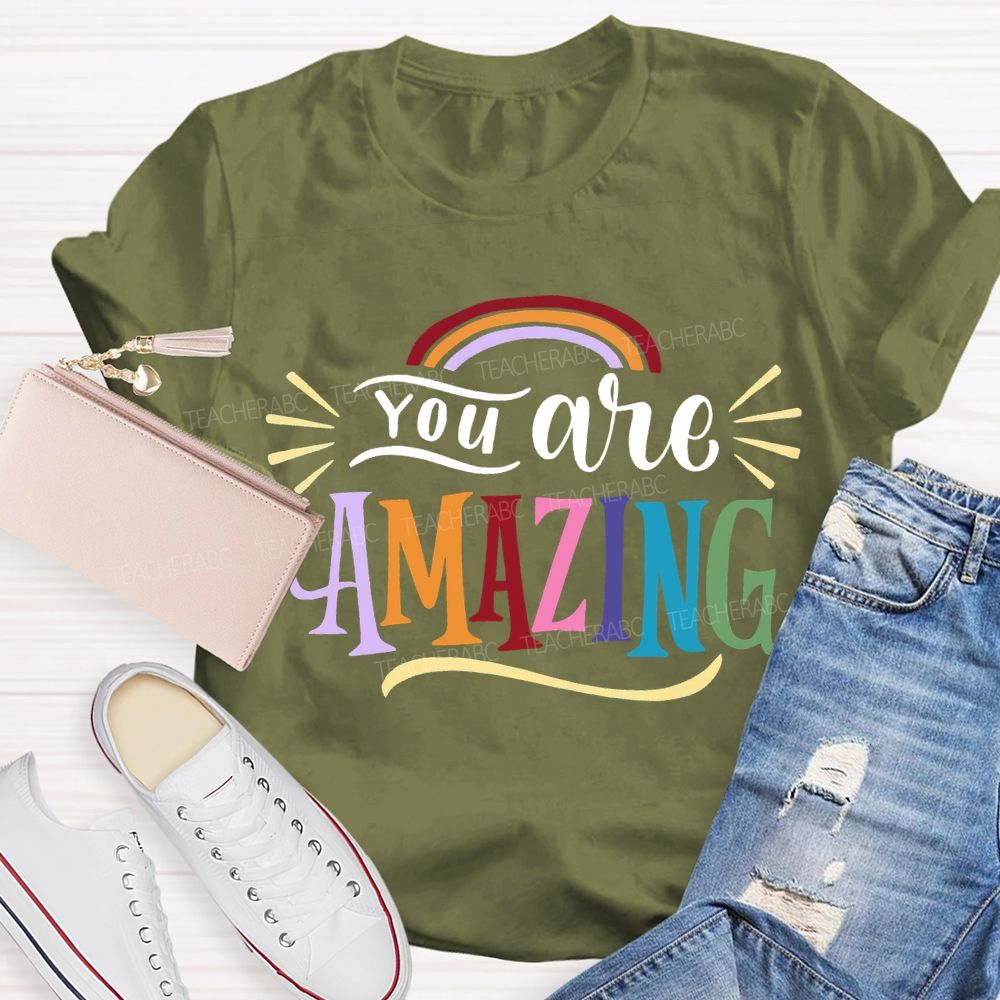 You Are Amazing Rainbows And Colorful Fonts T-shirt