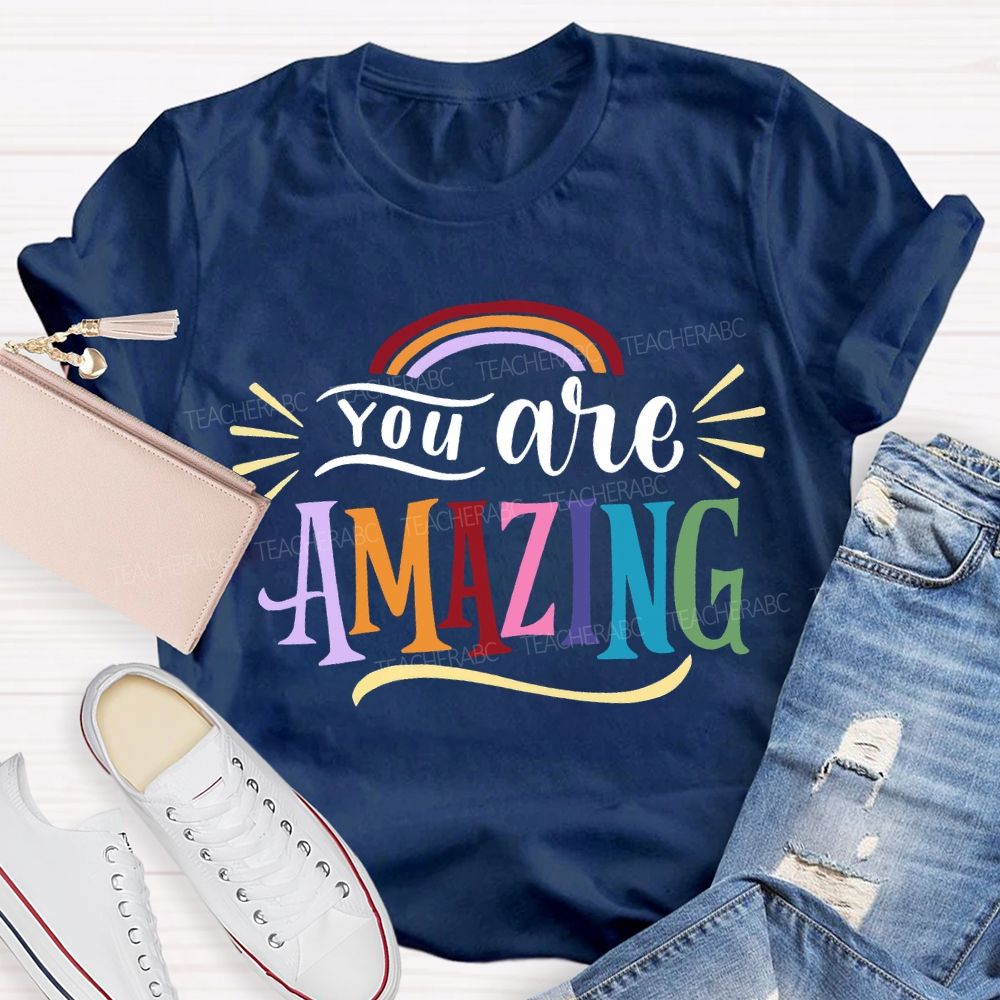 You Are Amazing Rainbows And Colorful Fonts T-shirt