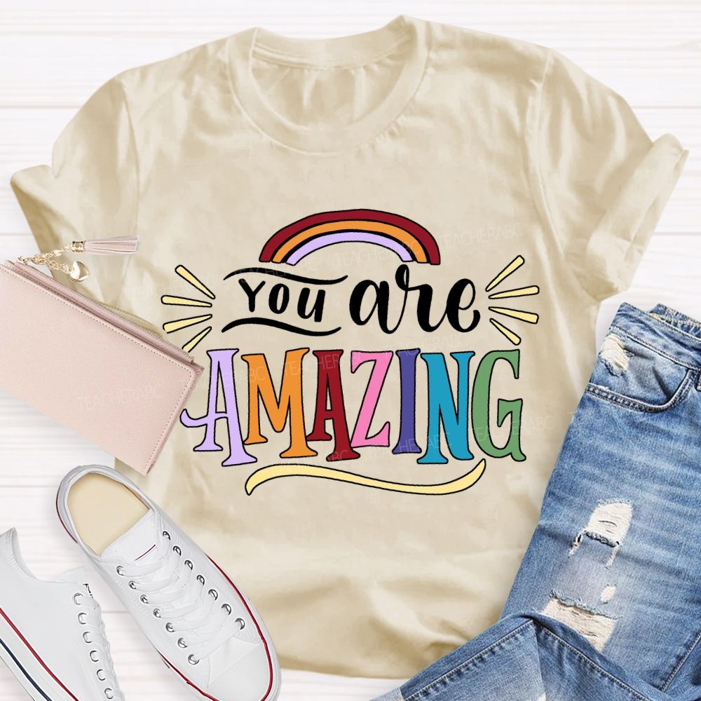 You Are Amazing Rainbows And Colorful Fonts T-shirt