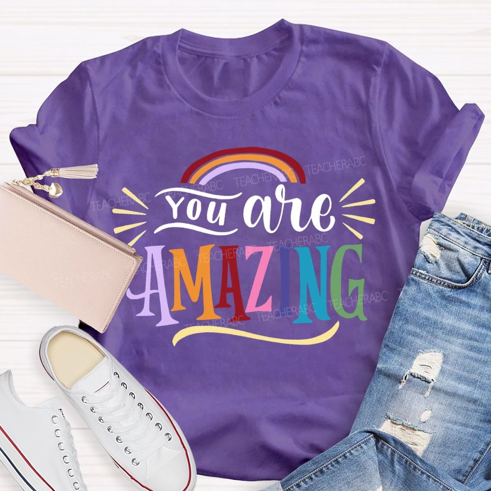 You Are Amazing Rainbows And Colorful Fonts T-shirt