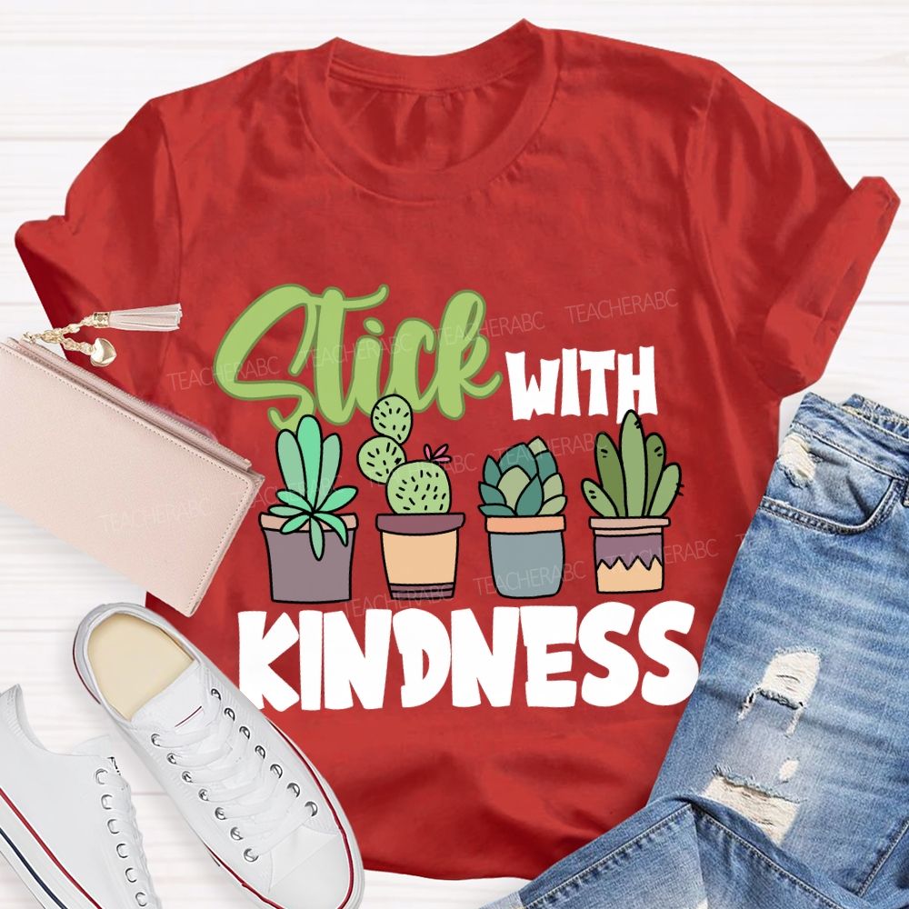 Stick With Kindness Like Plants T-shirt
