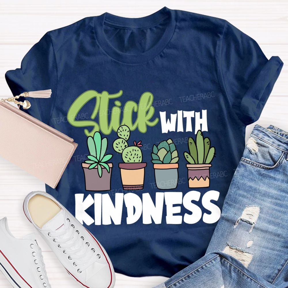 Stick With Kindness Like Plants T-shirt