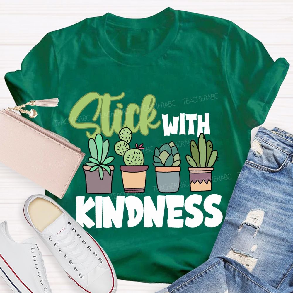 Stick With Kindness Like Plants T-shirt