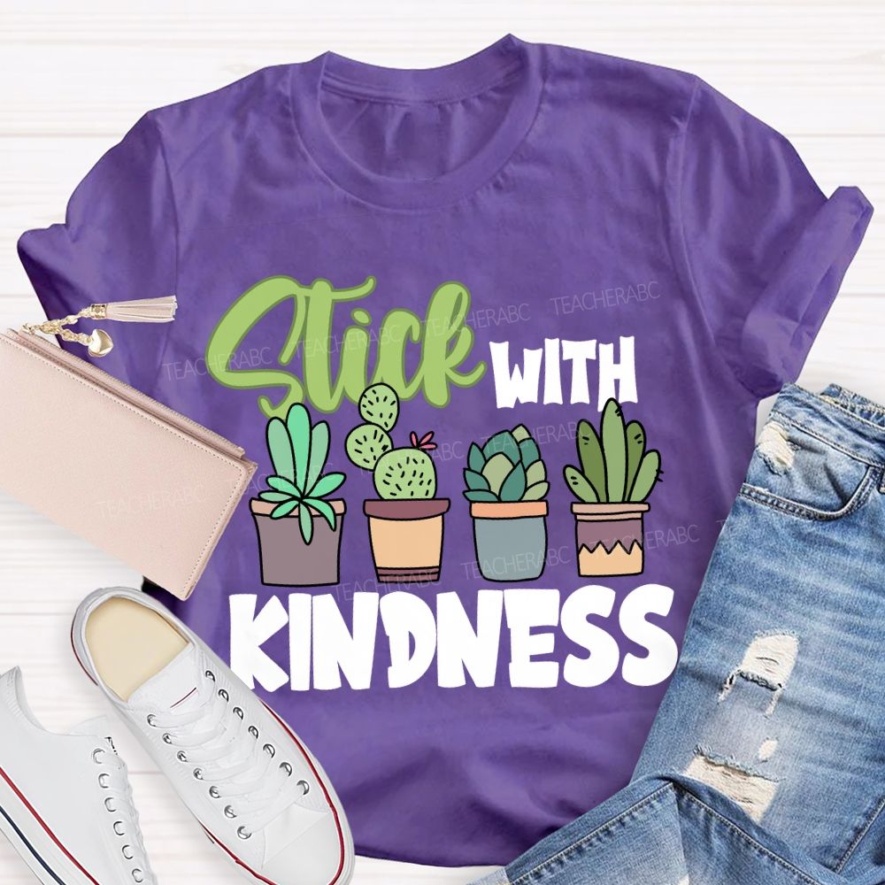 Stick With Kindness Like Plants T-shirt