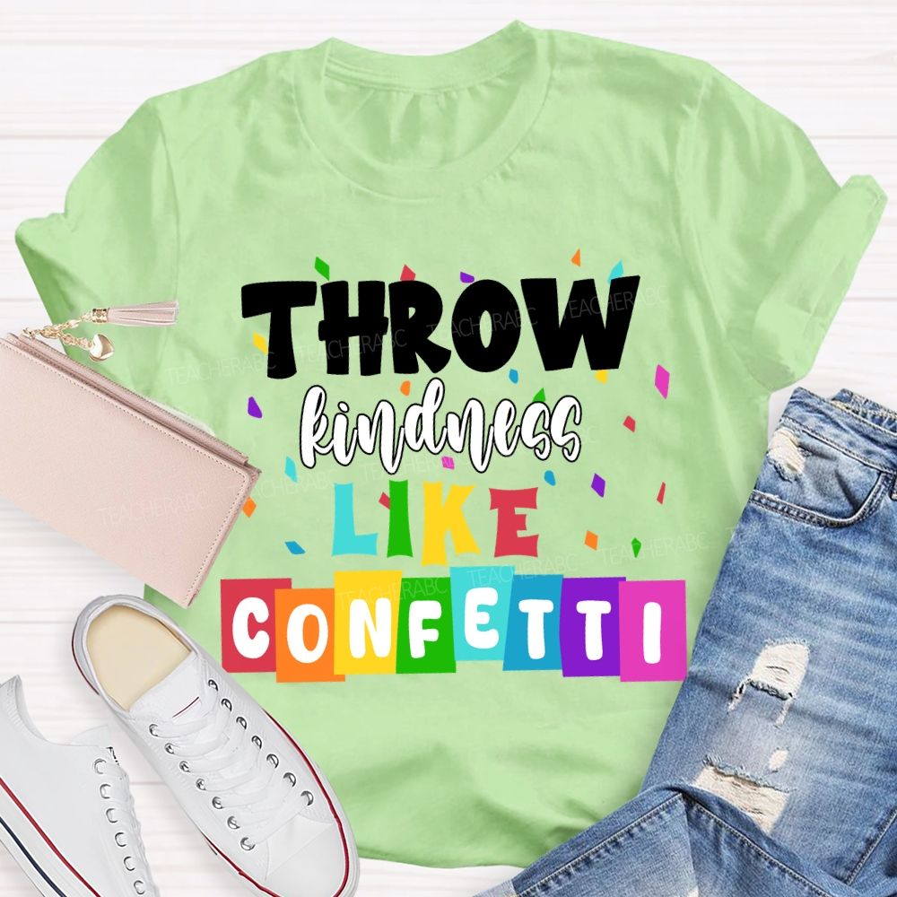 Throw Kindness Like Confetti Colored Fonts T-shirt