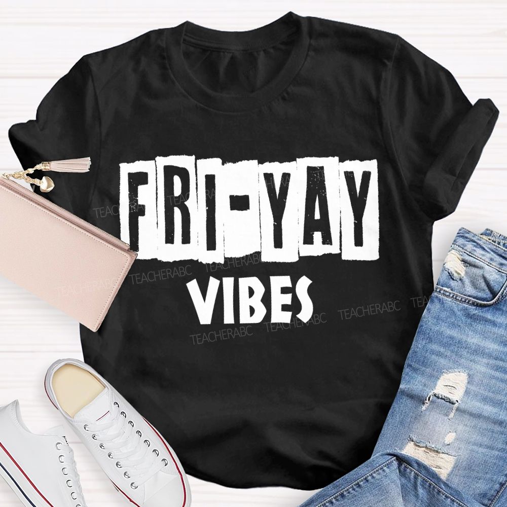 Friyay Vibes Long Live Friday Teacher T-shirt