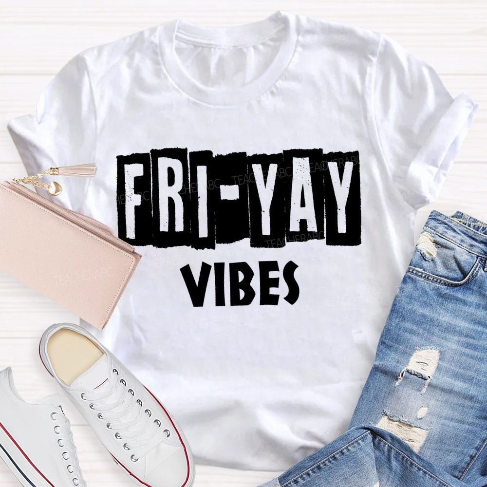 Friyay Vibes Long Live Friday Teacher T-shirt