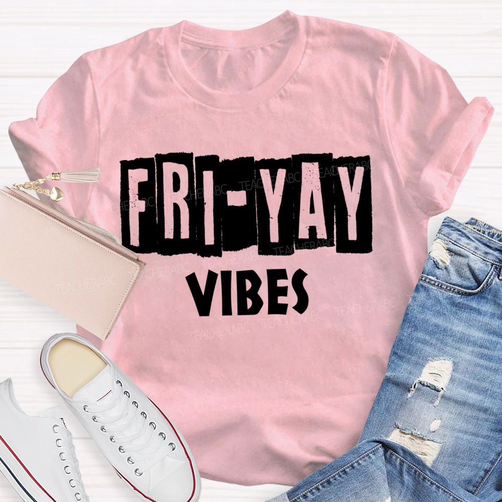 Friyay Vibes Long Live Friday Teacher T-shirt