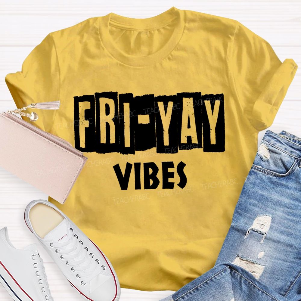 Friyay Vibes Long Live Friday Teacher T-shirt