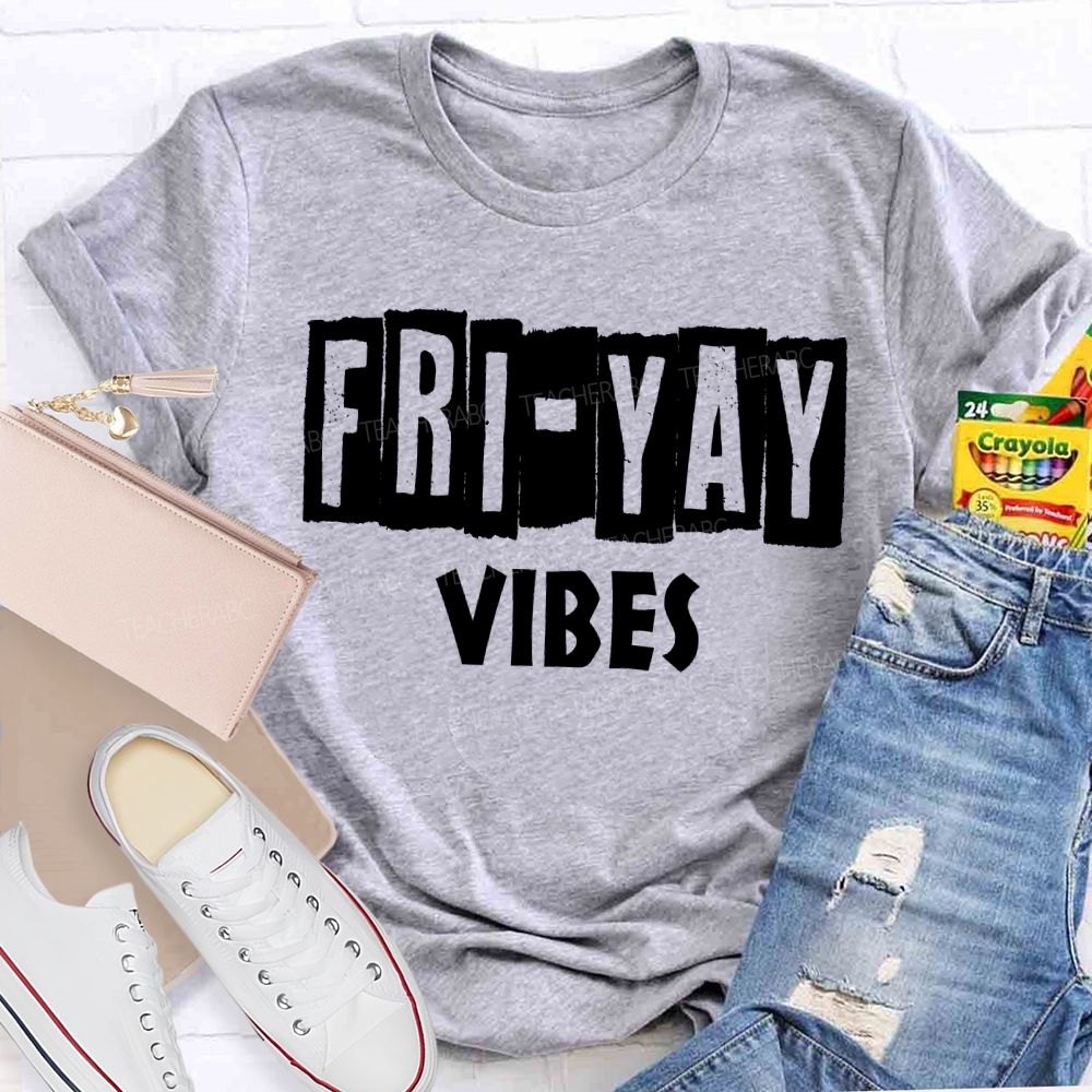 Friyay Vibes Long Live Friday Teacher T-shirt