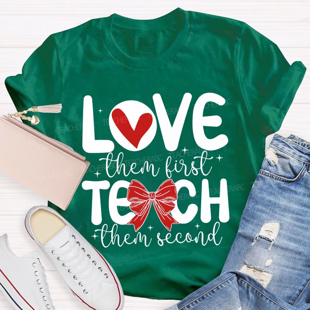 Love Them First Teach Them Second Hearts And Bows T-shirt