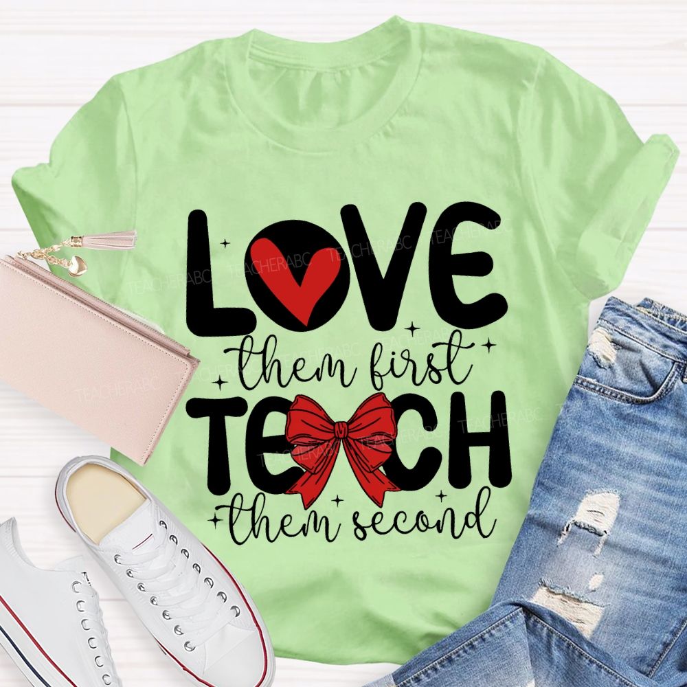 Love Them First Teach Them Second Hearts And Bows T-shirt