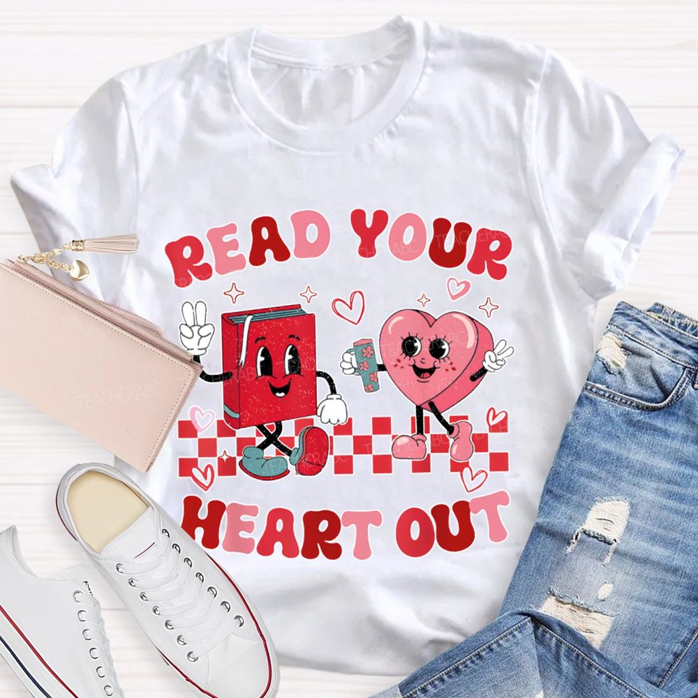 Read Your Heart Out Valentine'S Day Teacher T-shirt