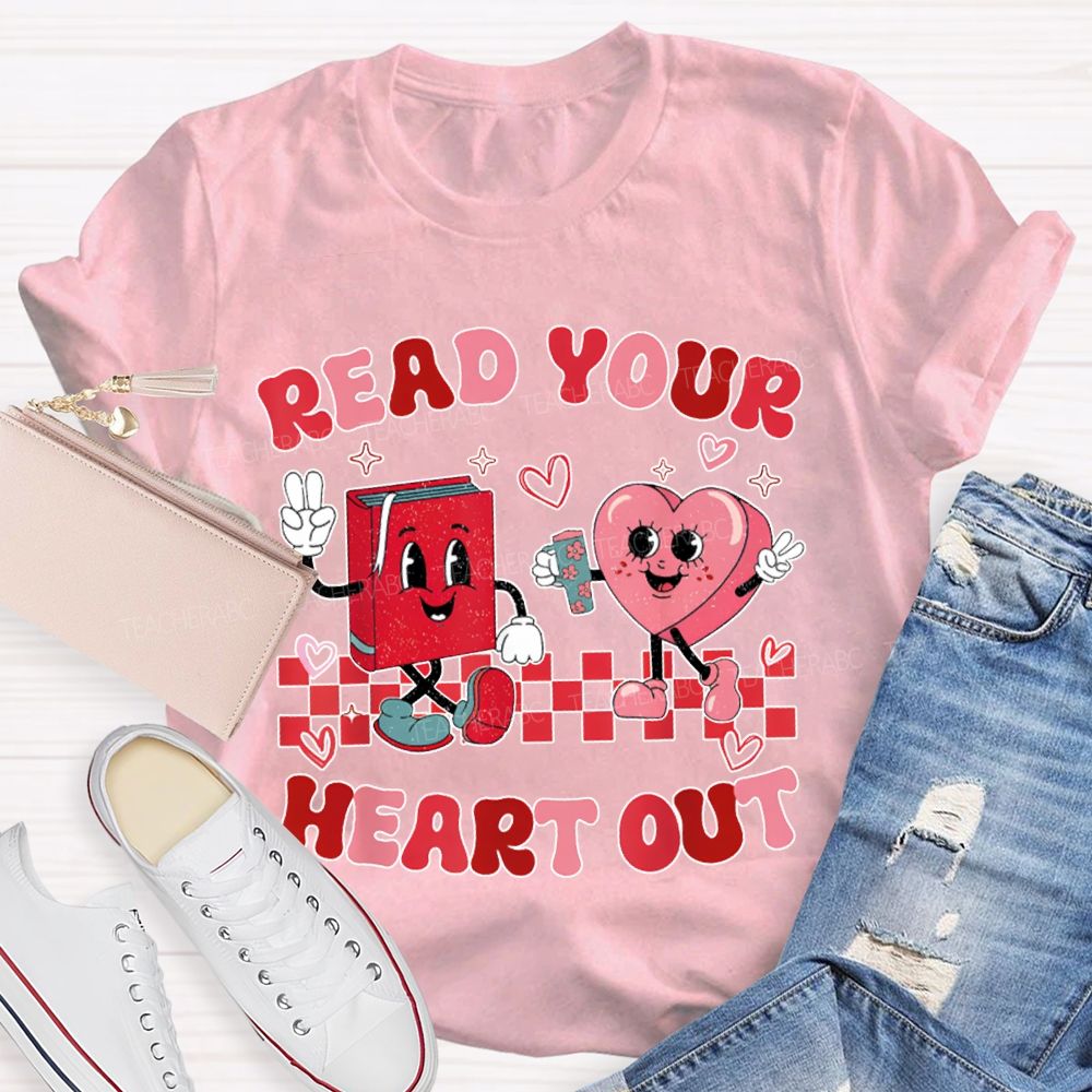 Read Your Heart Out Valentine'S Day Teacher T-shirt