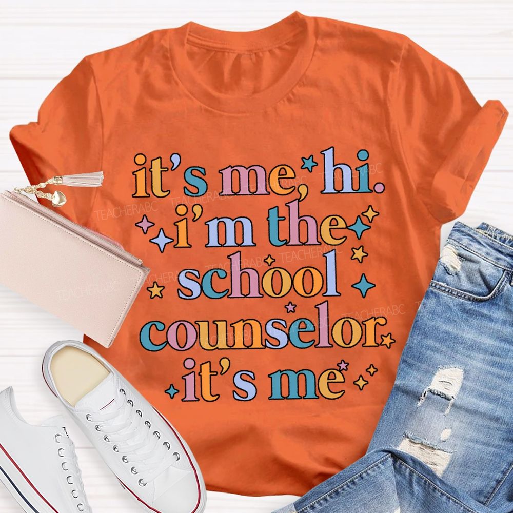 It'S Me Hi I'M The School Counselor It'S Me T-shirt