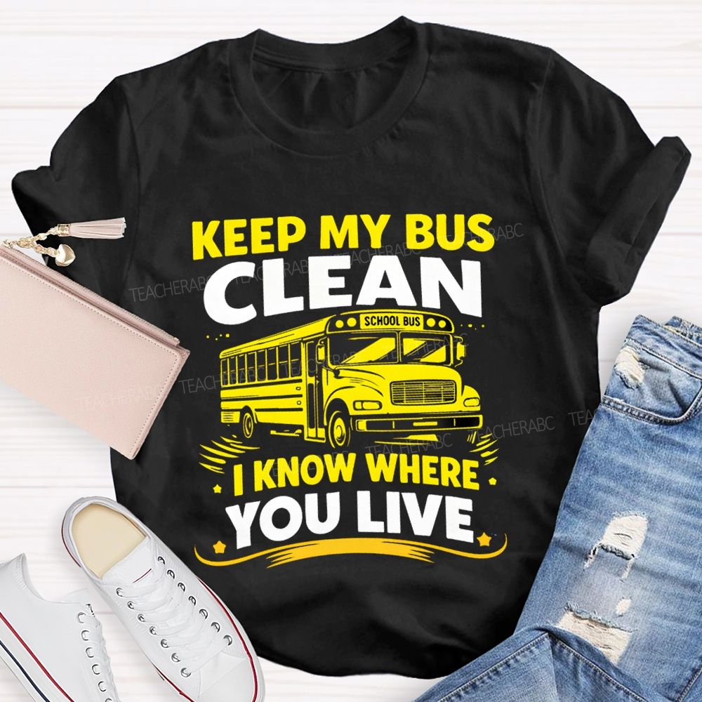 Keep My Bus Clean School Bus I Know Where You Live T-shirt