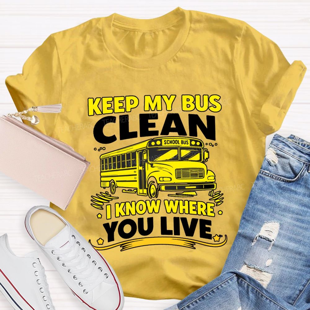 Keep My Bus Clean School Bus I Know Where You Live T-shirt