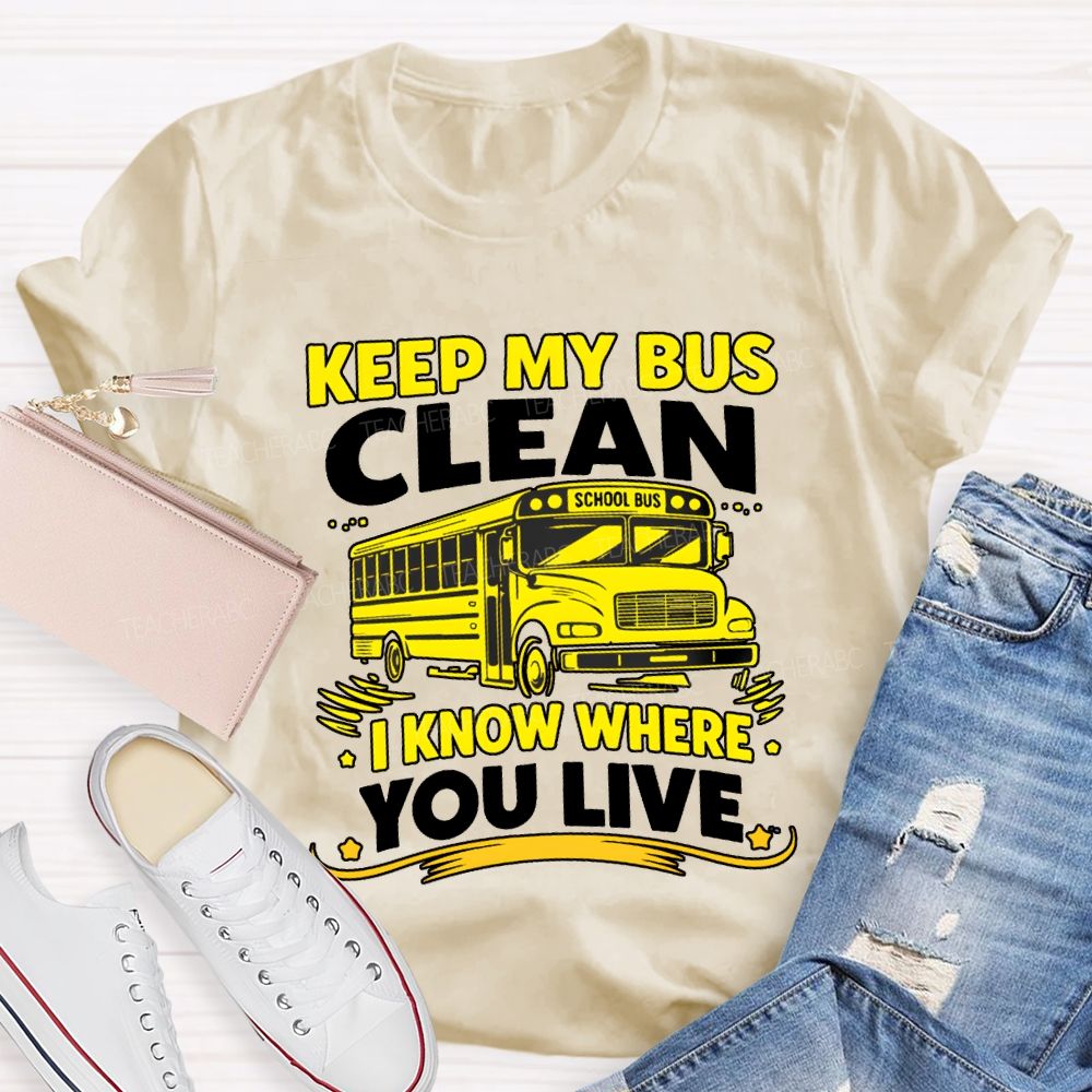 Keep My Bus Clean School Bus I Know Where You Live T-shirt