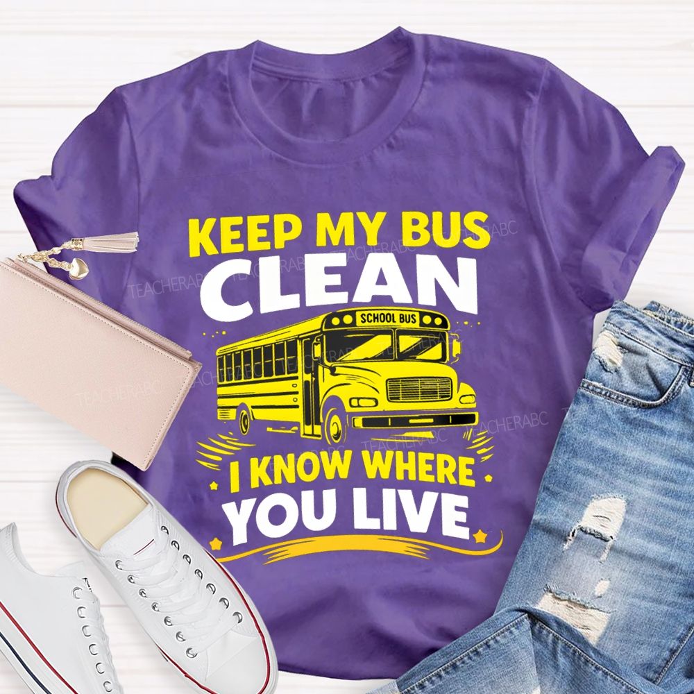 Keep My Bus Clean School Bus I Know Where You Live T-shirt