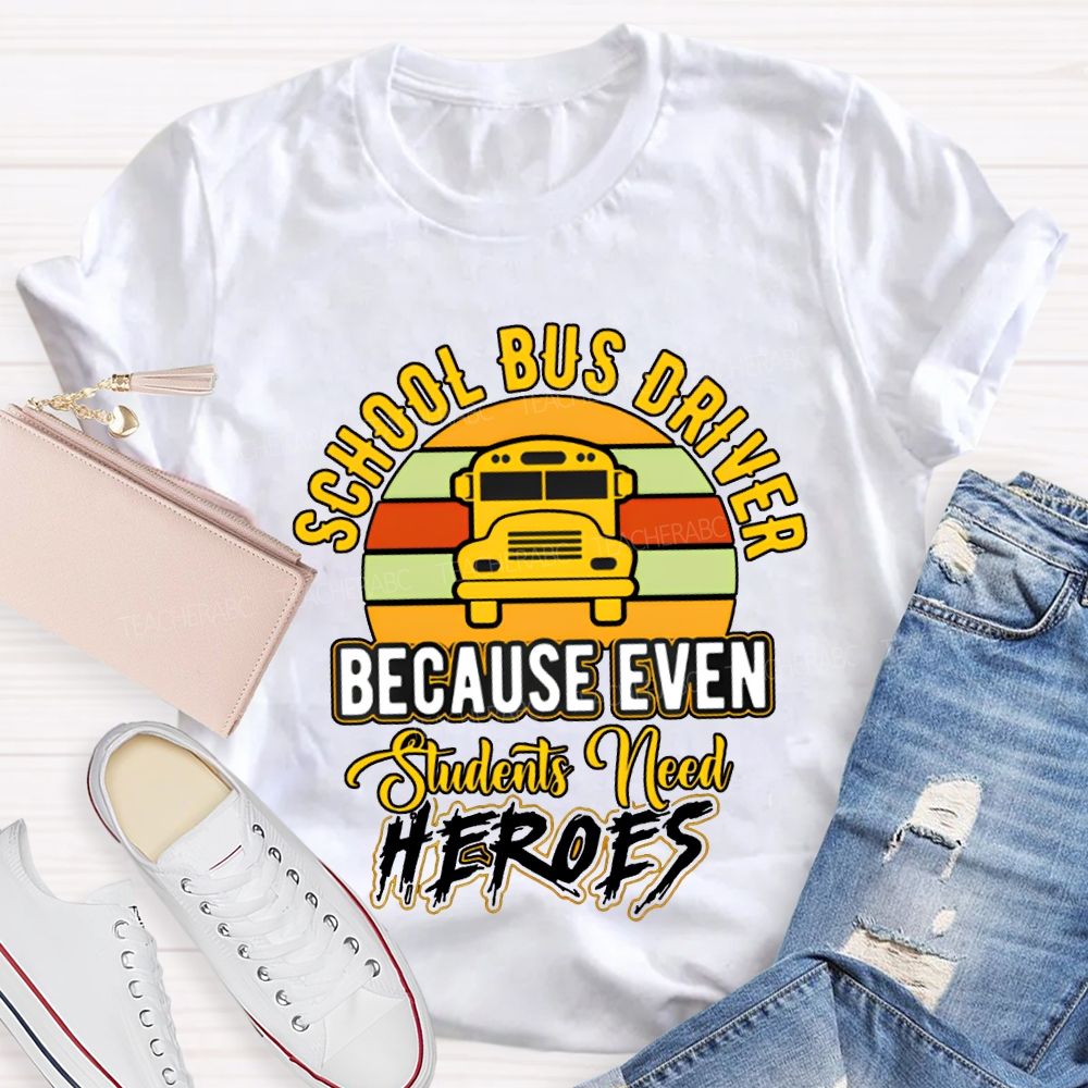 School Bus Driver Because Even Students Need Hearts T-shirt