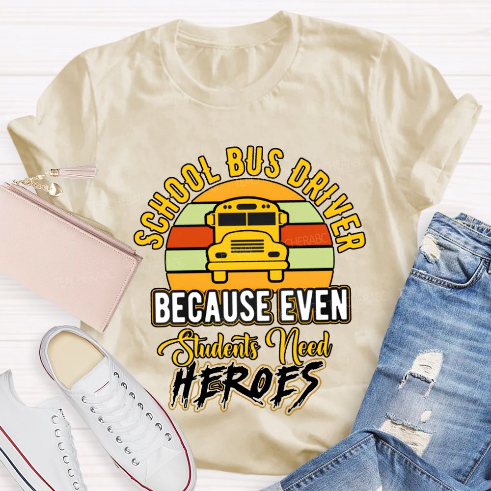 School Bus Driver Because Even Students Need Hearts T-shirt