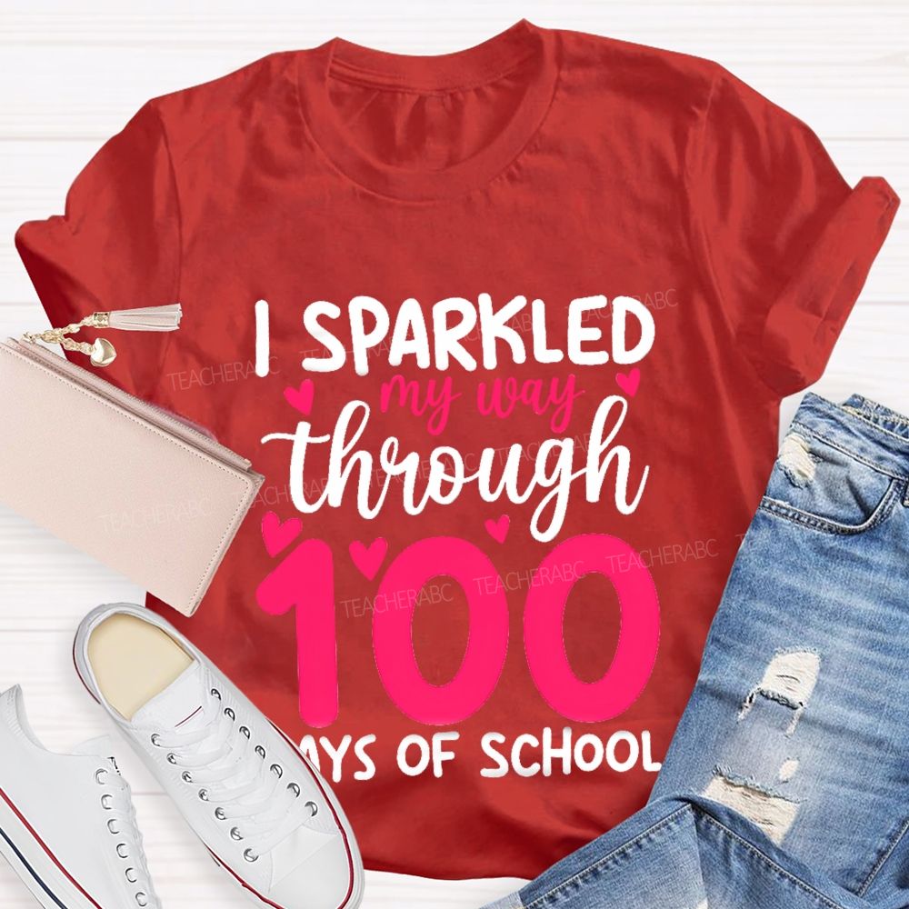 I Sparked My Way Through 100 Days Of School T-shirt