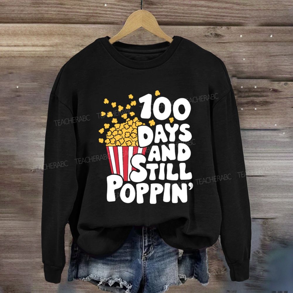 100 days and still poppin Sweatshirt