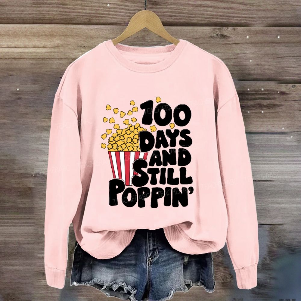 100 days and still poppin Sweatshirt