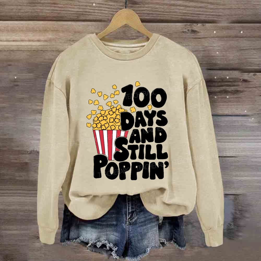 100 days and still poppin Sweatshirt